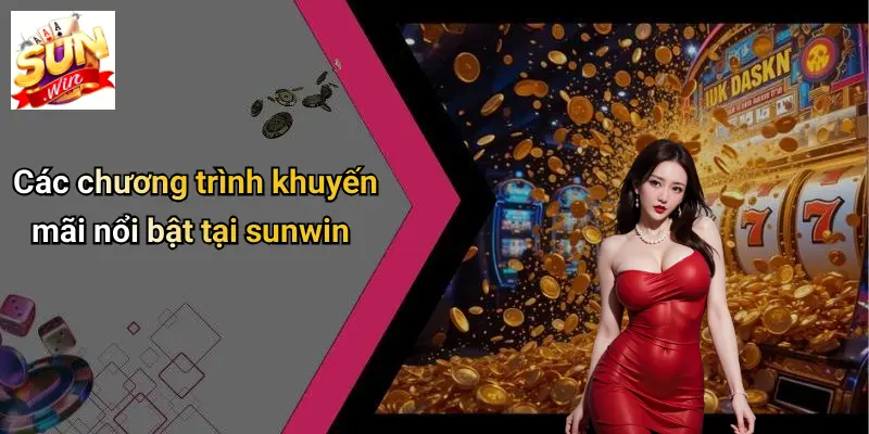 Các chương trình khuyến mãi nổi bật tại sunwin