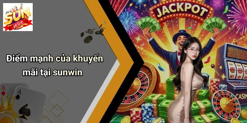 Điểm mạnh của khuyến mãi tại sunwin