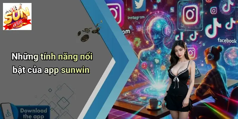 Những tính năng nổi bật của app sunwin